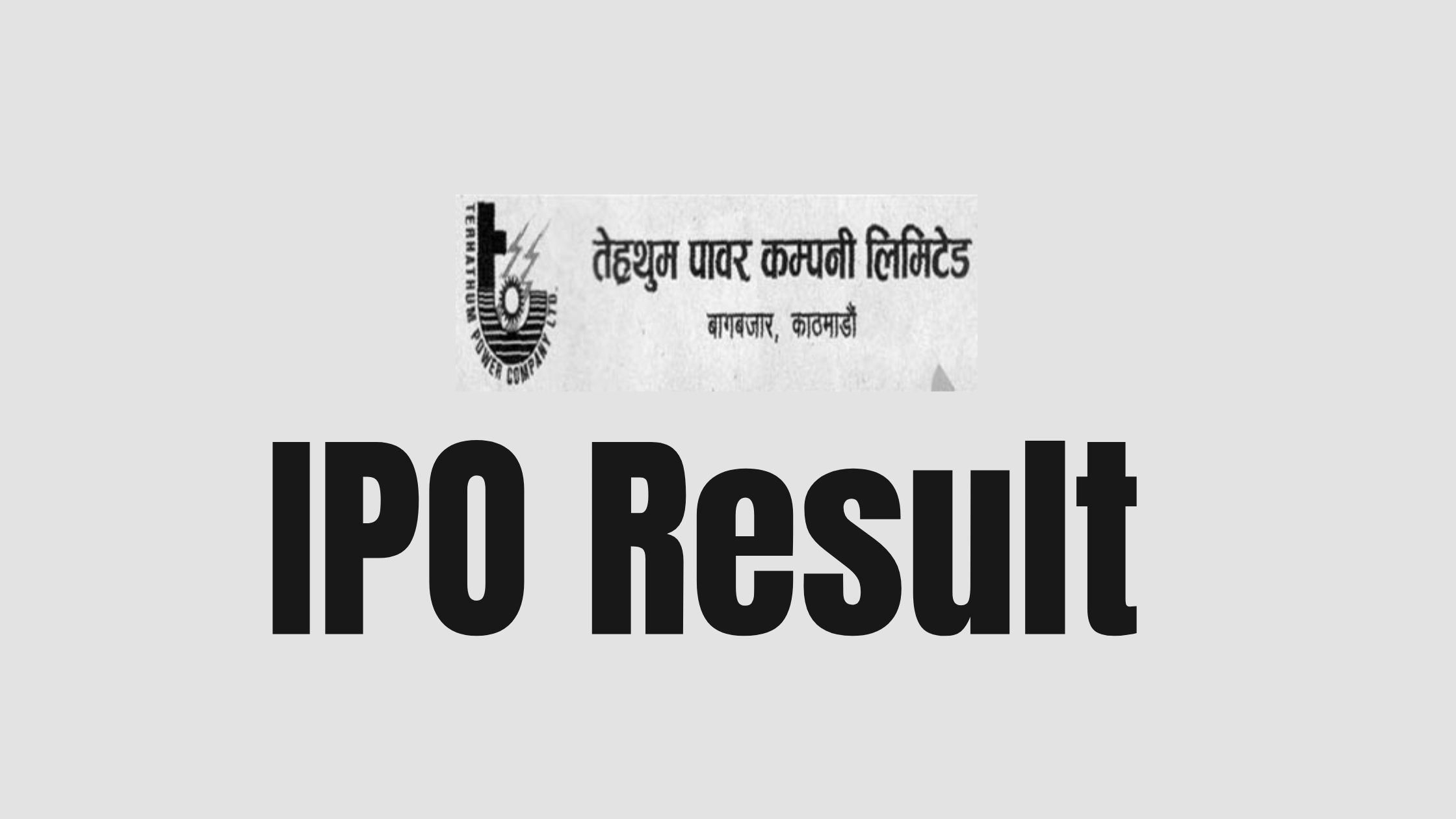 Check The Result Of Tehrathum Power Company IPO