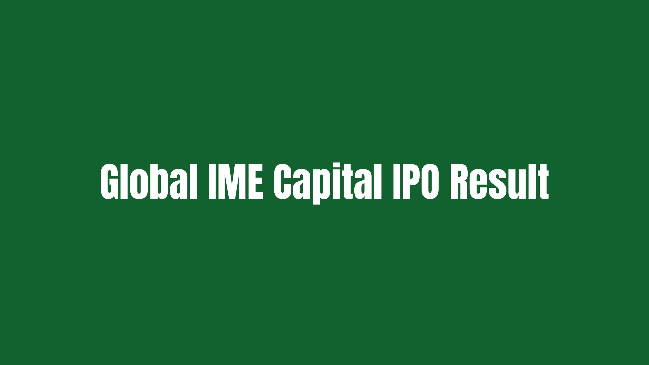 Global IME Capital IPO Result