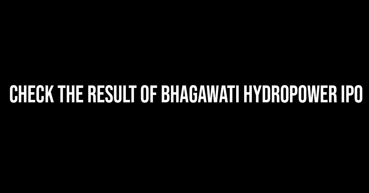 Check The Result Of Bhagawati Hydropower IPO