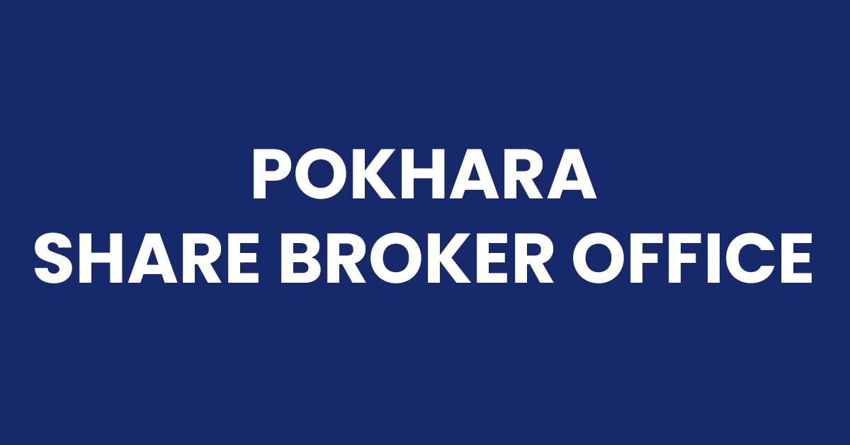 List of Broker Offices in Pokhara With Contact Details