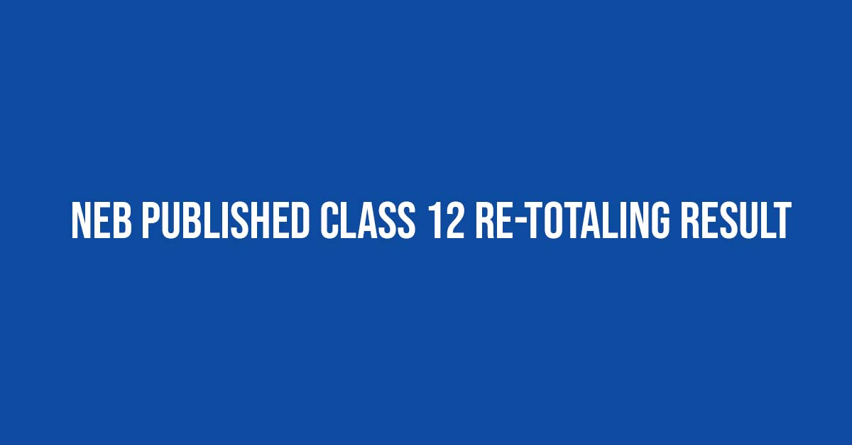 NEB Published Class 12 Re-totaling Result