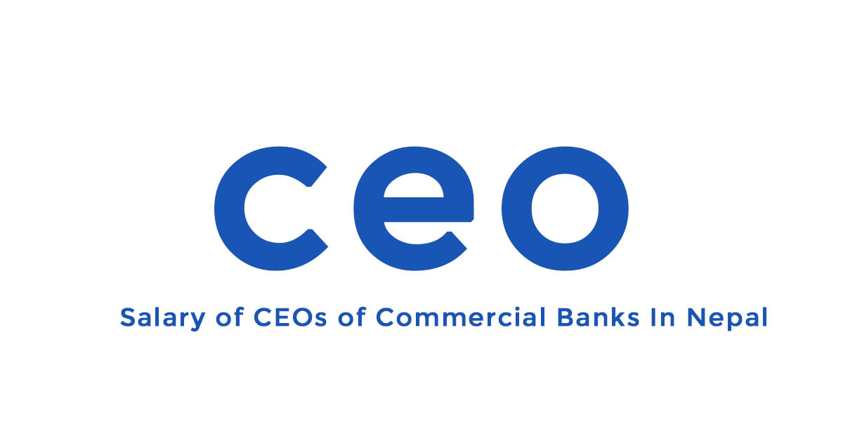 Salary of CEOs of Commercial Banks In Nepal