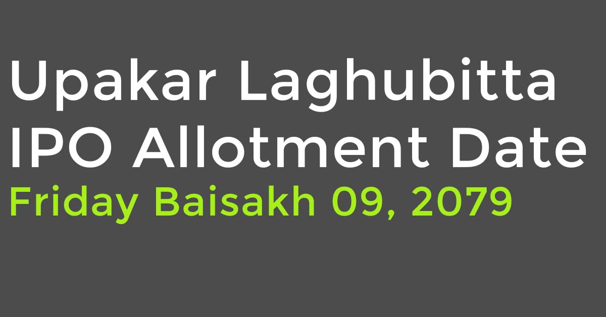 Upakar Laghubitta IPO Allotment Date Friday Baisakh 09, 2079