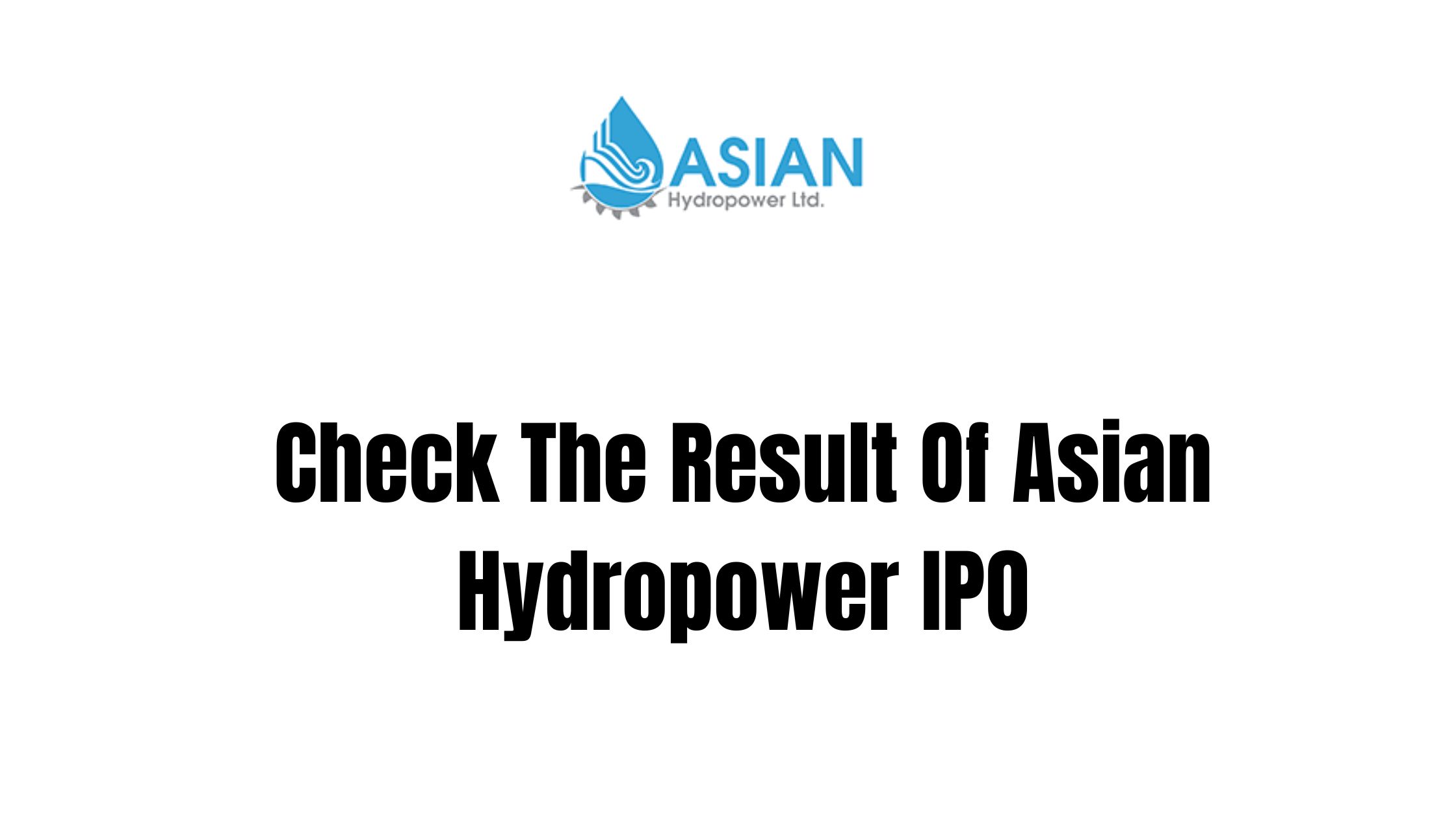 Check The Result Of Asian Hydropower IPO