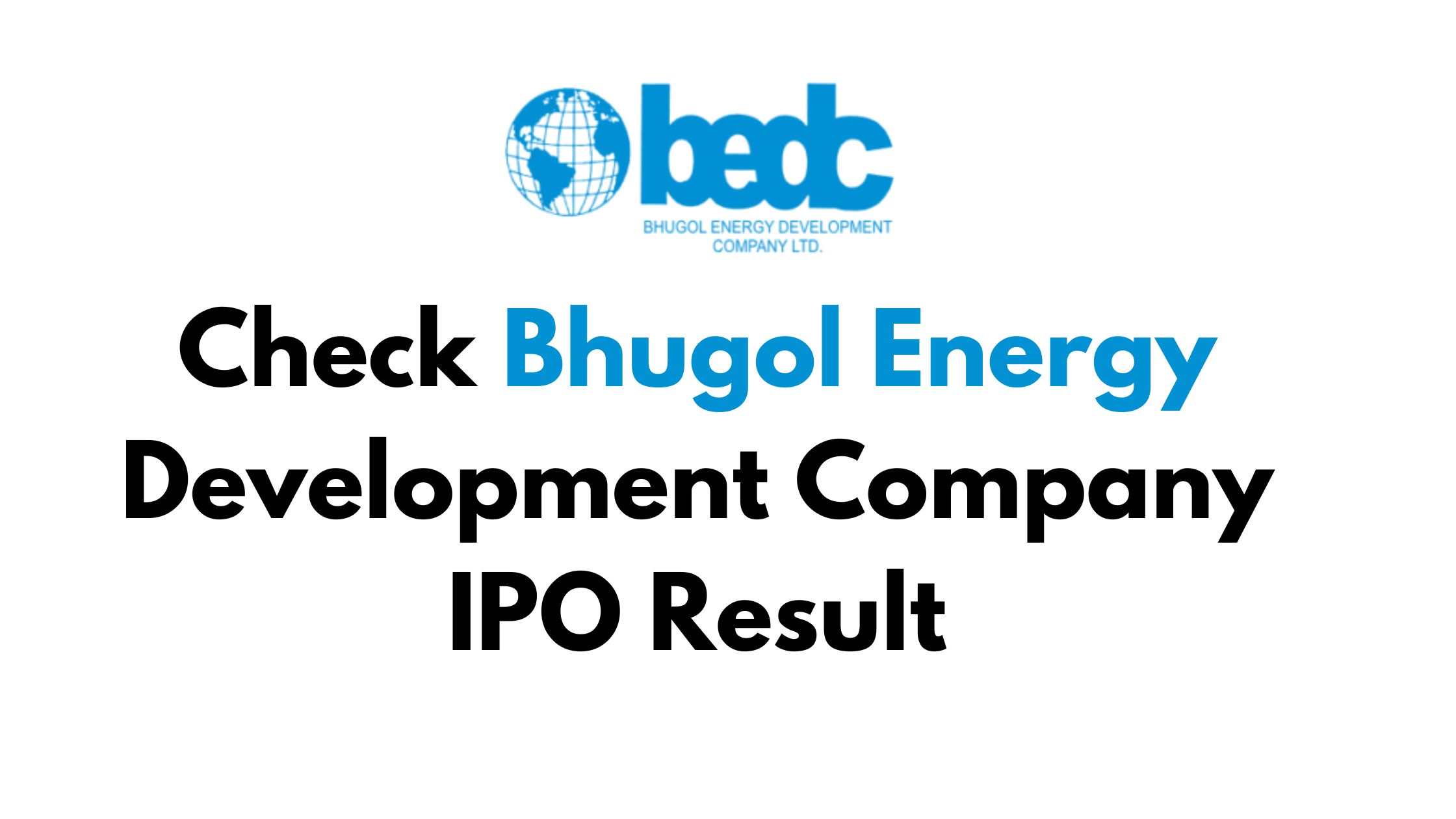 Check Bhugol Energy Development Company IPO Result